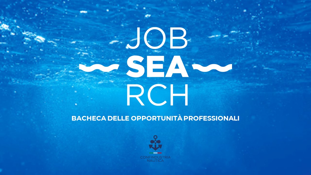 CONFINDUSTRIA NAUTICA_JOBSEARCH: PRESENTATA LA NUOVA PIATTAFORMA DI CONFINDUSTRIA NAUTICA CHE FAVORISCE L’INCONTRO TRA DOMANDA E OFFERTA DI SPECIFICI PROFILI PROFESSIONALI DELLA FILIERA NAUTICA