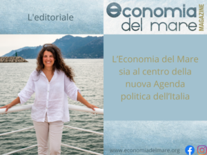 L’Economia del Mare sia al centro della nuova Agenda politica dell’Italia